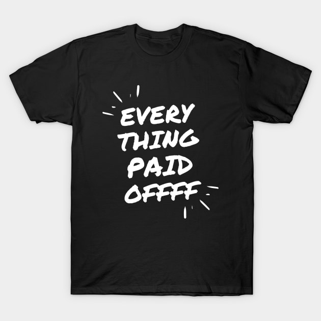 Every Thing Paid Off T-Shirt by Church Store